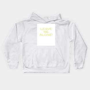 leave me alone Kids Hoodie